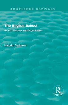 The English School: Its Architecture and Organization 1370-1870 and 1870-1970, Volumes 1 and 2