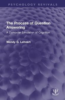 The Process of Question Answering: A Computer Simulation of Cognition