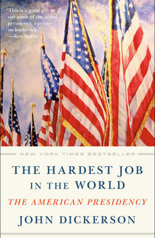 The Hardest Job in the World : The American Presidency