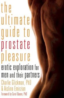 The ultimate guide to prostate pleasure: Erotic exploration for men and their partners