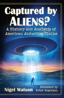 Captured by Aliens?: A History and Analysis of American Abduction Claims