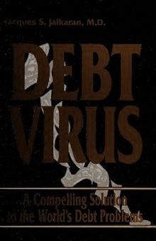 Debt Virus : A Compelling Solution to the World's Debt Problems