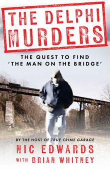 THE DELPHI MURDERS: The Quest To Find ‘The Man On The Bridge’