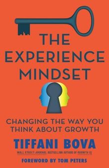 The Experience Mindset: Changing the Way You Think About Growth