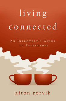 Living Connected: An Introvert’s Guide to Friendship