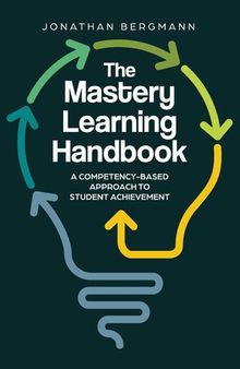 The Mastery Learning Handbook: A Competency-Based Approach to Student Achievement