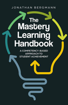 The Mastery Learning Handbook: A Competency-Based Approach to Student Achievement