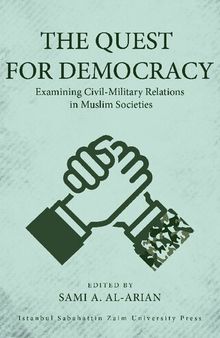 The Quest for Democracy: Examining Civil-Military Relations in Muslim Societies