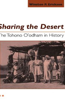 Sharing the Desert: The Tohono O'Odham in History