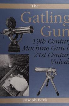 The Gatling Gun: 19th Century Machine Gun To 21st Century Vulcan