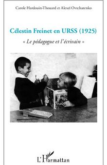 Célestin Freinet en URSS: Le pédagogue et l'écrivain