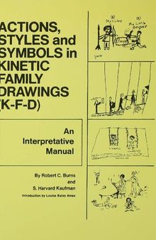 Action, Styles, And Symbols In Kinetic Family Drawings (K-F-D) : an interpretive manual