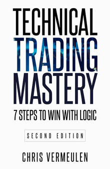 Technical Trading Mastery, Second Edition: 7 Steps To Win With Logic