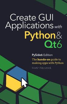 Create GUI Applications with Python & Qt — PySide6 Edition