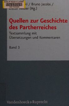 texts Quellen zur Geschichte des Partherreiches : Textsammlung mit Übersetzungen und Kommentaren