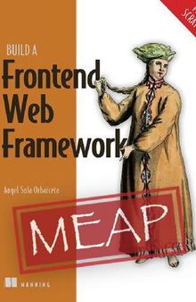 Build a Frontend Web Framework (From Scratch) (MEAP V05).