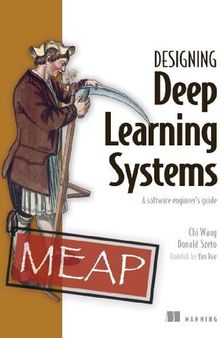 Designing Deep Learning Systems (MEAP V08).