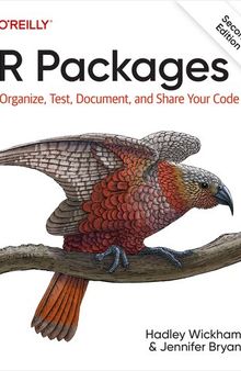 R Packages: Organize, Test, Document, and Share Your Code