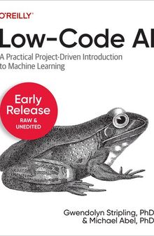 Low-Code AI A Practical Project-Driven Introduction to Machine Learning