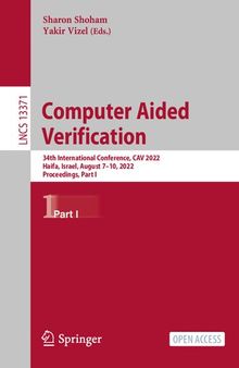 Computer Aided Verification: 34th International Conference, CAV 2022, Haifa, Israel, August 7–10, 2022, Proceedings, Part I