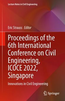 Proceedings of the 6th International Conference on Civil Engineering, ICOCE 2022, Singapore: Innovations in Civil Engineering