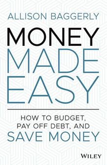 Money Made Easy : How to Budget, Pay Off Debt, and Save Money