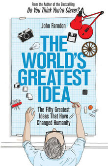 World's Greatest Idea: The Fifty Greatest Ideas That Have Changed Humanity