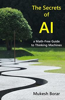 The Secrets of AI: a Math-Free Guide to Thinking Machines