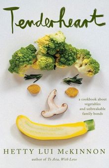 Tenderheart: A Cookbook About Vegetables and Unbreakable Family Bonds