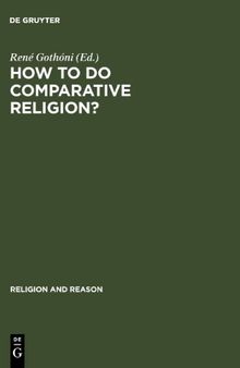 How to Do Comparative Religion?: Three Ways, Many Goals