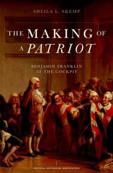 The making of a patriot: Benjamin Franklin at the cockpit