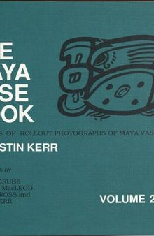 The Maya Vase Book: A Corpus of Rollout Photographs of Maya Vases