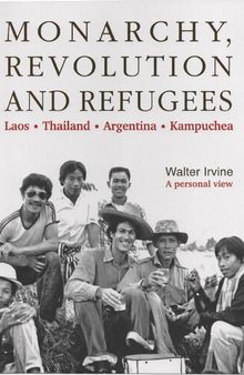 Monarchy, Revolution and Refugees. Laos, Thailand, Argentina, Kampuchea
