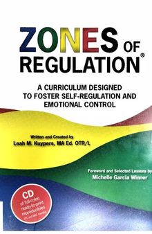 The zones of regulation : a curriculum designed to foster self-regulation and emotional control