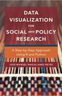Data Visualization for Social and Policy Research: A Step-by-Step Approach Using R and Python