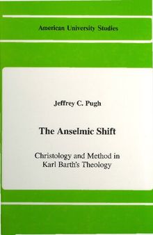 The Anselmic Shift: Christology and Method in Karl Barth's Theology