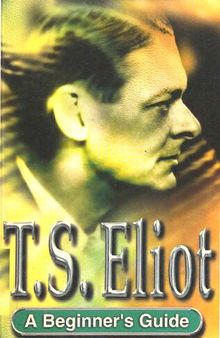 T.S. Eliot: A Beginner's Guide