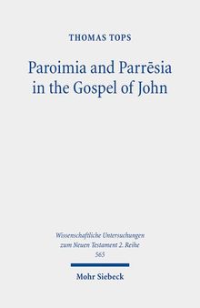 Paroimia and Parrēsia in the Gospel of John. A Historical-Hermeneutical Study