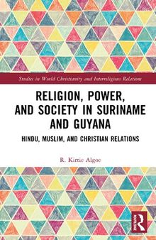 Religion, Power, and Society in Suriname and Guyana: Hindu, Muslim, and Christian Relations