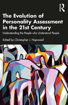 The Evolution of Personality Assessment in the 21st Century: Understanding the People who Understand People