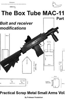 The Box Tube MAC-11 Part 2 - Practical Scrap Metal Small Arms Volume 5