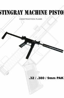 Stingray Machine Pistol - Practical Scrap Metal Small Arms Volume 21