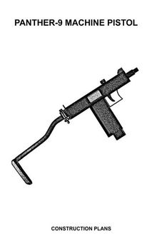 Panther-9 Machine Pistol - Practical Scrap Metal Small Arms Volume 24