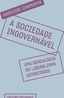 A sociedade ingovernável: uma genealogia do liberalismo autoritário