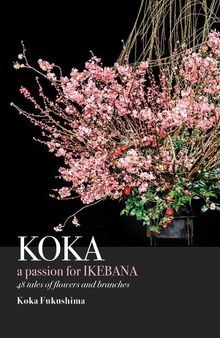 KOKA. A Passion for Ikebana