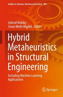Hybrid Metaheuristics in Structural Engineering: Including Machine Learning Applications