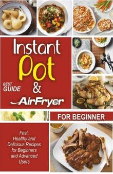 Instant Pot And Airfryer Cookbook : Best Guide for Beginners