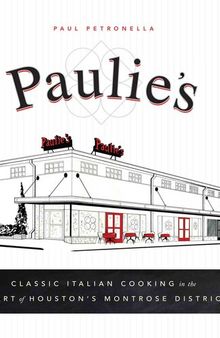 Paulie's: Classic Italian Cooking in the Heart of Houston's Montrose District