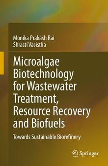Microalgae Biotechnology for Wastewater Treatment, Resource Recovery and Biofuels: Towards Sustainable Biorefinery