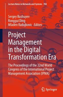 Project Management in the Digital Transformation Era: The Proceedings of the 32nd World Congress of the International Project Management Association (IPMA)